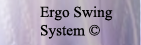 Ergo Swing System&copy